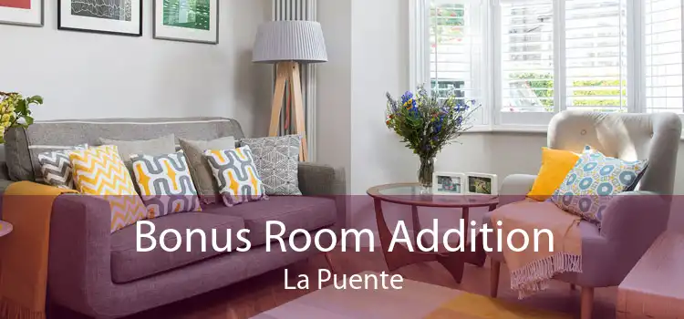 Bonus Room Addition La Puente