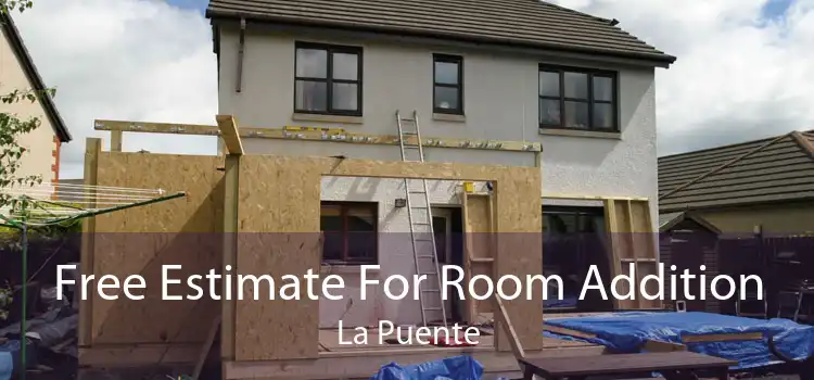 Free Estimate For Room Addition La Puente