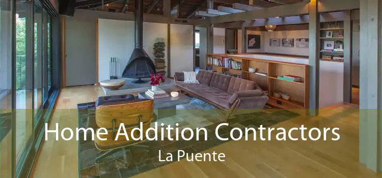 Home Addition Contractors La Puente